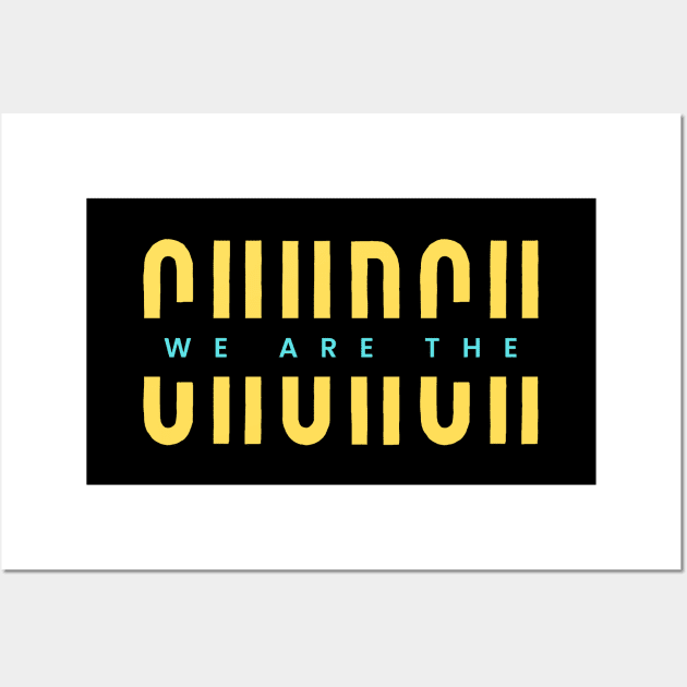 We Are The Church | Christian Typography Wall Art by All Things Gospel